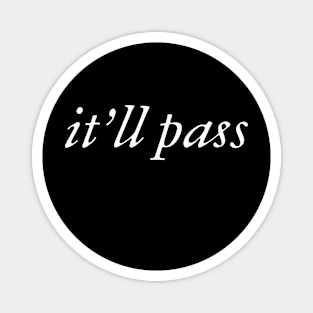 It'll Pass - Unisex Magnet